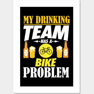 My Drinking Team Has A Bike Problem T-Shirt Posters and Art